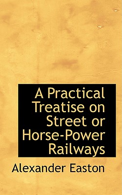 A Practical Treatise on Street or Horse-Power Railways | 拾書所