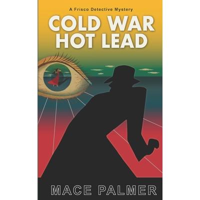 Cold War, Hot Lead