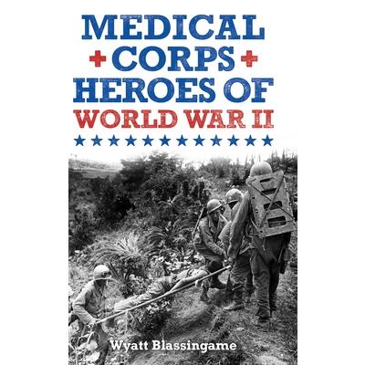 Medical Corps Heroes of World War II | 拾書所