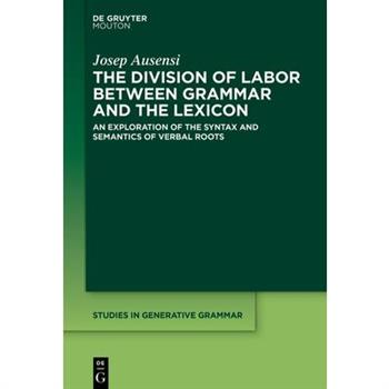 The Division of Labor Between Grammar and the Lexicon