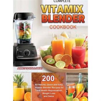Complete Vitamix Blender Cookbook