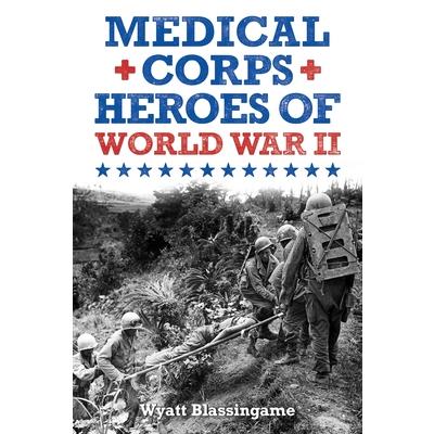 Medical Corps Heroes of World War II | 拾書所