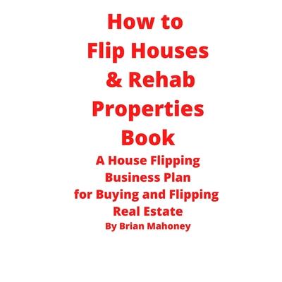 How to Flip Houses & Rehab Properties Book