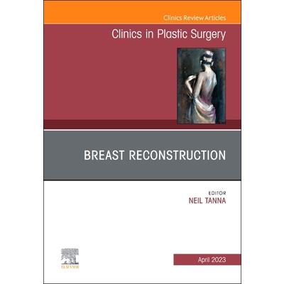 Breast Reconstruction, an Issue of Clinics in Plastic Surgery