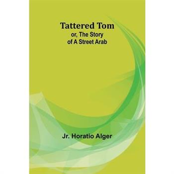 Tattered Tom; or, The Story of a Street Arab