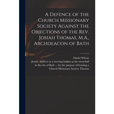 A Defence of the Church Missionary Society Against the Objections of the Rev. Josiah Thomas, M.A., Archdeacon of Bath | 拾書所