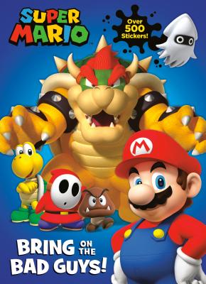 Super Mario: Bring on the Bad Guys! (Nintendo with Over 500 Stickers)