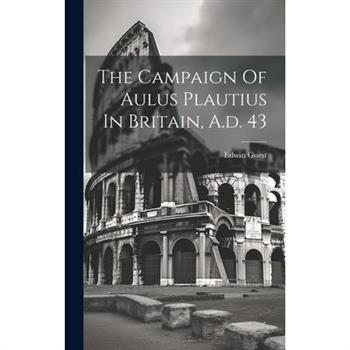 The Campaign Of Aulus Plautius In Britain, A.d. 43
