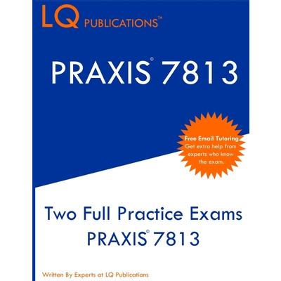 Praxis 7813Two Full Practice Exams PRAXIS 7813