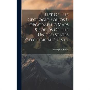 List Of The Geologic Folios & Topographic Maps & Folios Of The United States Geological Survey