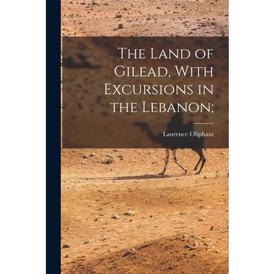 The Land of Gilead, With Excursions in the Lebanon; | 拾書所