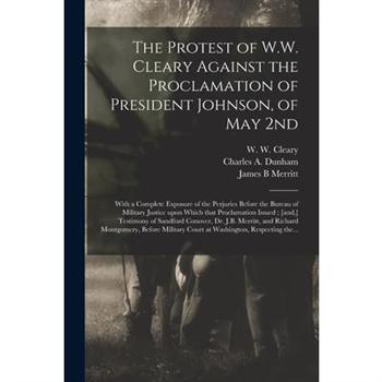 The Protest of W.W. Cleary Against the Proclamation of President Johnson, of May 2nd