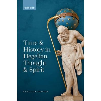 Time and History in Hegelian Thought and Spirit
