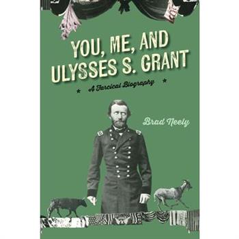 You, Me, and Ulysses S. Grant