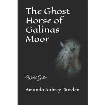 The Ghost Horse of Galinas Moor