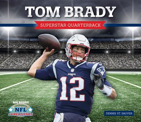 Tom Brady: Superstar Quarterba