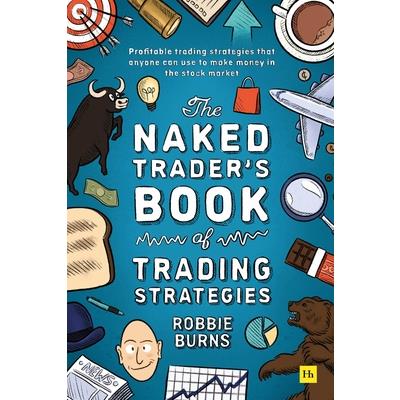 The Naked Trader’s Book of Trading Strategies