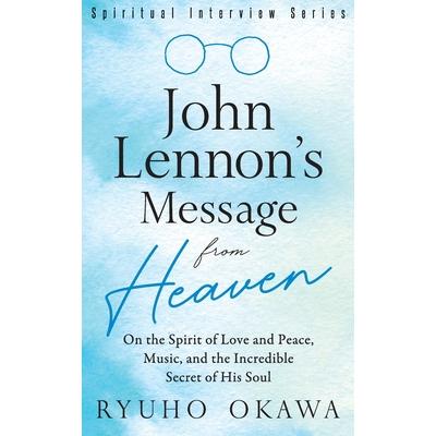 John Lennon’s Message from Heaven