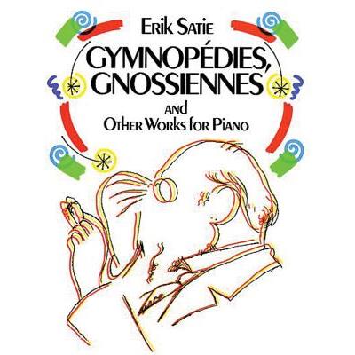 Gymnopedies, Gnossiennes and Other Works for Piano