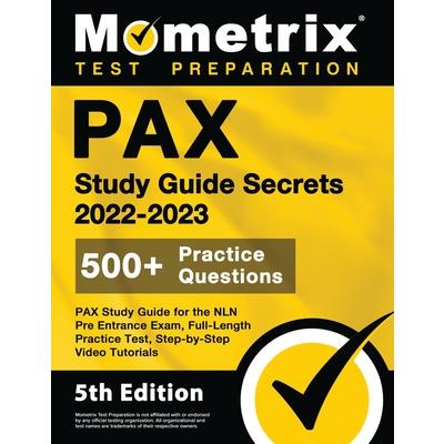 PAX Study Guide Secrets 2022-2023 for the NLN Pre Entrance Exam, Full-Length Practice Test, Step-by-Step Video Tutorials