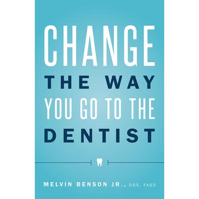 Change the Way You Go to the Dentist