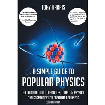 A Simple Guide to Popular Physics (Colour Edition)