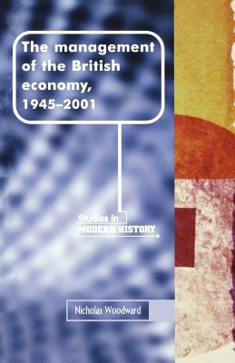 The Management of the British Economy, 1945-2001
