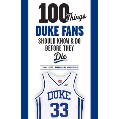 100 Things Duke Fans Should Know & Do Before They Die