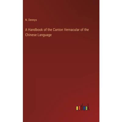A Handbook of the Canton Vernacular of the Chinese Language