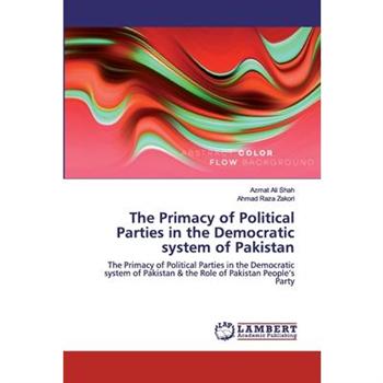 The Primacy of Political Parties in the Democratic system of Pakistan