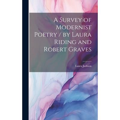 A Survey of Modernist Poetry / by Laura Riding and Robert Graves | 拾書所