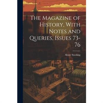 The Magazine of History, With Notes and Queries, Issues 73-76