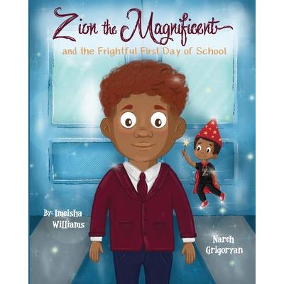 Zion the Magnificent and the Frightful First Day of School
