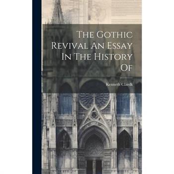 The Gothic Revival An Essay In The History Of