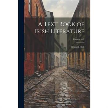 A Text Book of Irish Literature; Volume pt.1