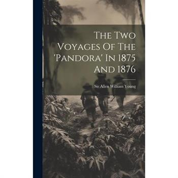 The Two Voyages Of The ’pandora’ In 1875 And 1876