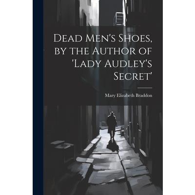 Dead Men's Shoes, by the Author of 'lady Audley's Secret' | 拾書所