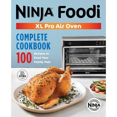 Ninja(r) Foodi(tm) XL Pro Air Oven Complete Cookbook