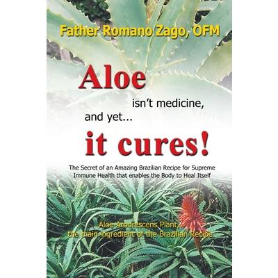 Aloe Isn’t Medicine and Yet... It Cures!