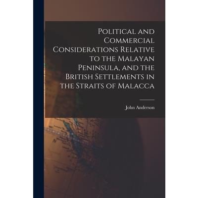 Political and Commercial Considerations Relative to the Malayan Peninsula, and the British Settlements in the Straits of Malacca | 拾書所