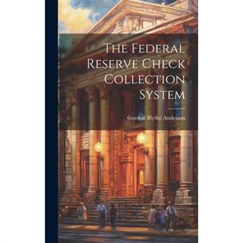 The Federal Reserve Check Collection System