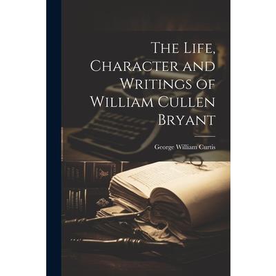 The Life, Character and Writings of William Cullen Bryant | 拾書所