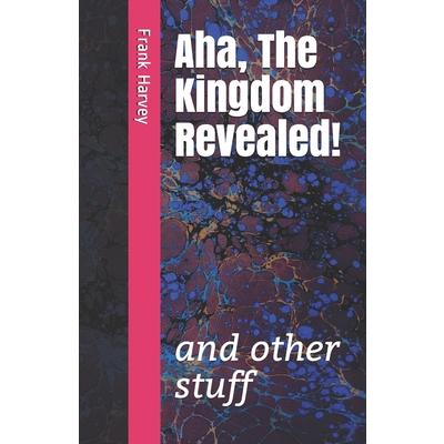 Aha, the Kingdom Revealed!