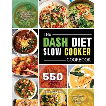 The DASH Diet Slow Cooker Cookbook 2021
