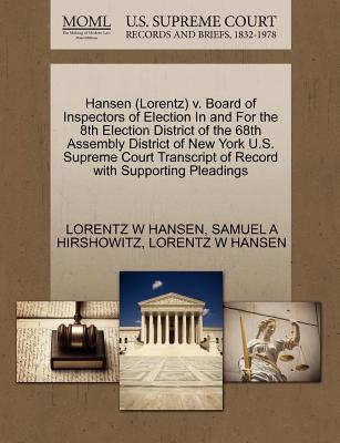 Hansen (Lorentz) V. Board of Inspectors of Election in and for the 8th Election District of the 68th Assembly District of New York U.S. Supreme Court Transcript of Record with Supporting Pleadings