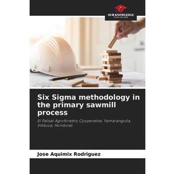 Six Sigma methodology in the primary sawmill process