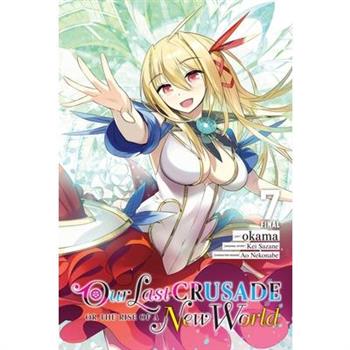 Our Last Crusade or the Rise of a New World, Vol. 7 (Manga)