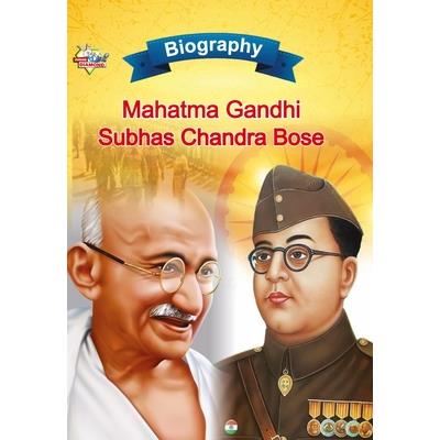 Biography of Mahatma Gandhi and Subhash Chandra Bose
