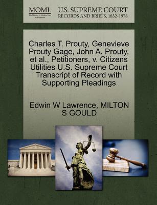 Charles T. Prouty, Genevieve Prouty Gage, John A. Prouty, Et Al., Petitioners, V. Citizens Utilities U.S. Supreme Court Transcript of Record with Supporting Pleadings
