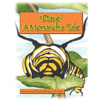 Dave A Monarch’s Tale